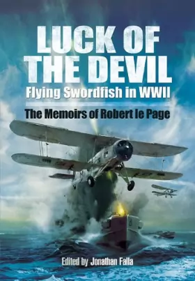 Couverture du produit · The Luck of the Devil: Flying Swordfish in World War Two