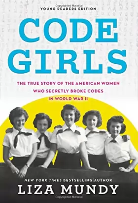 Couverture du produit · Code Girls: The True Story of the American Women Who Secretly Broke Codes in World War II (Young Readers Edition)