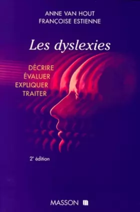 Couverture du produit · Les dyslexies : Decrire, evaluer, expliquer, traiter 2ed