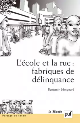 Couverture du produit · L'Ecole et la rue : fabriques de délinquance : Recherches comparatives en France et au Brésil