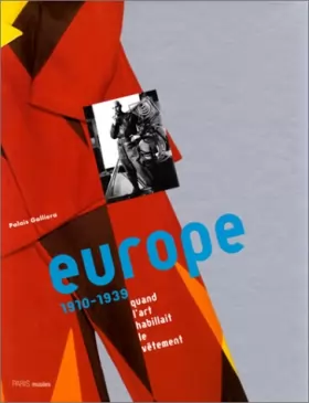 Couverture du produit · Europe 1910-1939, quand l'art habillait le vetement: LES AVANTS GARDES VESTIMENTAIRES EN EUROPE 1900-1939 - MUSEE DE LA MODE ET