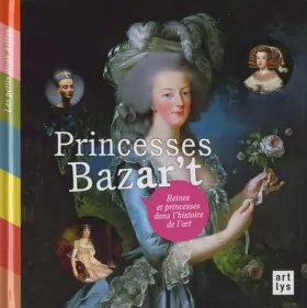 Couverture du produit · Princesses Bazar't : Reines et princesses dans l'histoire de l'art