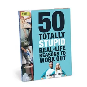 Couverture du produit · 50 Totally Stupid Real-life Reasons to Work Out