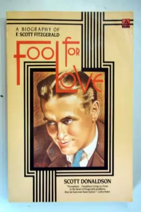 Couverture du produit · Fool for Love: A Biography of F. Scott Fitzgerald
