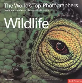 Couverture du produit · Wildlife: The World's Top Photographers and the Stories Behind Their Breatest Images