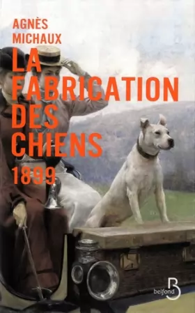 Couverture du produit · La Fabrication des chiens - 1899 (2)