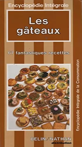 Couverture du produit · Les Gâteaux : 67 fantastiques recettes (Encyclopédie intégrale de la consommation)