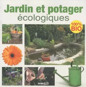 Couverture du produit · Jardin et potager écologiques: 100% bio