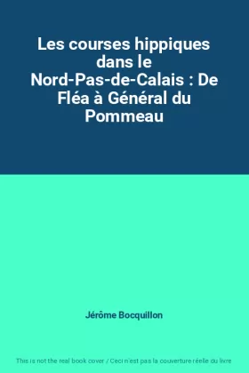 Couverture du produit · Les courses hippiques dans le Nord-Pas-de-Calais : De Fléa à Général du Pommeau