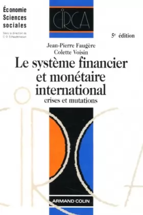 Couverture du produit · Le système financier et monétaire international : Crises et mutations