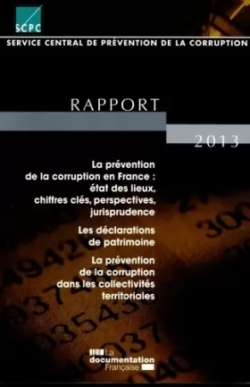 Couverture du produit · La prévention de la corruption en France : état des lieux, chiffres clés, perspectives, jurisprudence. Rapport 2013