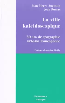 Couverture du produit · La ville kaléidoscopique : 50 ans de géographie urbaine francophone