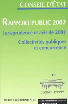Couverture du produit · Rapport public 2002. Jurisprudence et avis de 2001, Collectivités publiques et concurrence