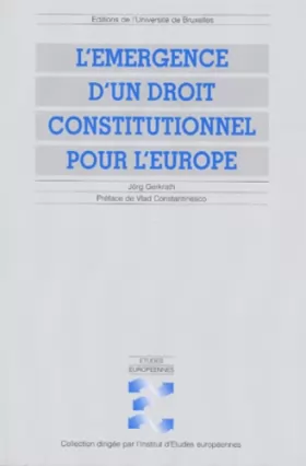 Couverture du produit · L'émergence d'un droit constitutionnel pour l'Europe : Modes de formation et sources d'inspiration de la constitution des commu