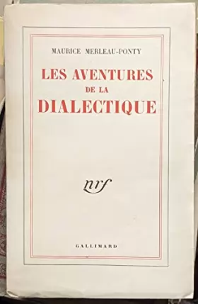 Couverture du produit · Maurice Merleau-Ponty. Les Aventures de la dialectique : . 9e édition