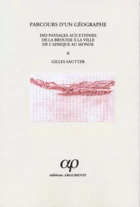 Couverture du produit · Parcours d'un géographe, 2 volumes : Des paysages aux éthnies, de la brousse à la ville, de l'Afrique au monde