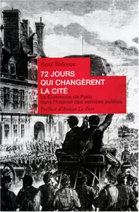 Couverture du produit · 72 jours qui changerent la cité : La commune de Paris des l'histoire des services publics