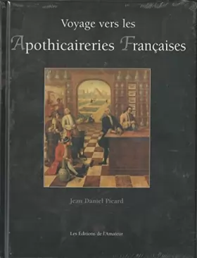 Couverture du produit · Voyage vers les apothicaireries françaises (Apothicaires et Pharmacies - Apothicairies)