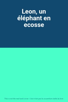 Couverture du produit · Leon, un éléphant en ecosse