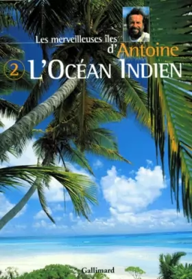 Couverture du produit · Les Merveilleuses Iles d'Antoine, tome 2 : L'Océan Indien