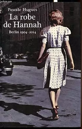 Couverture du produit · La robe de Hannah Berlin 1904-2014