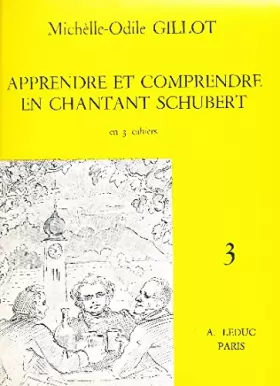 Couverture du produit · Apprendre et comprendre en chantant Schubert - Volume 3