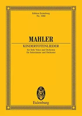 Couverture du produit · Kindertotenlieder: Solostimme und Orchester. Studienpartitur. (Eulenburg Studienpartituren)