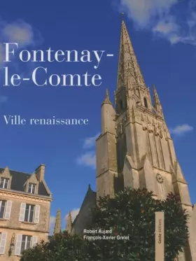 Couverture du produit · Fontenay-le-Comte : Ville renaissance