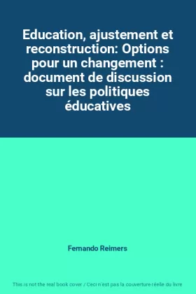Couverture du produit · Education, ajustement et reconstruction: Options pour un changement : document de discussion sur les politiques éducatives