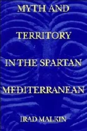 Couverture du produit · Myth and Territory in the Spartan Mediterranean