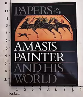 Couverture du produit · Papers on the Amasis Painter and His World: A Colloquium Sponsored by the Getty Center for the History of Art and the Humanitie