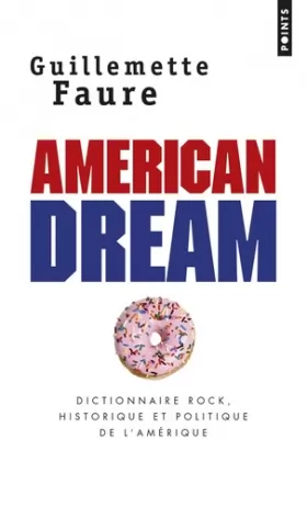 Couverture du produit · American Dream. Dictionnaire rock, historique et politique de l'Amérique
