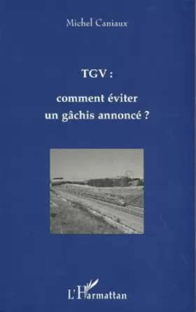 Couverture du produit · TGV : comment éviter un gâchis annoncé?: Fourche, piques ou trident?