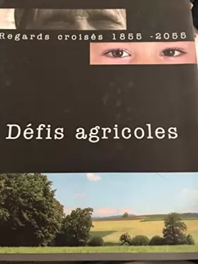 Couverture du produit · Défis agricoles - Regards croisés 1855-2055