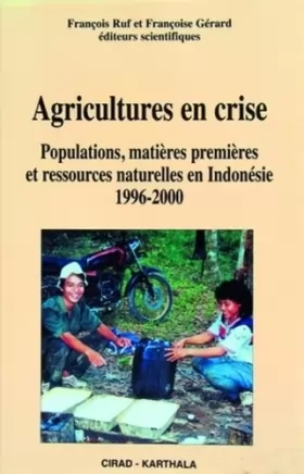 Couverture du produit · Agricultures en crise: Populations, matières premières et ressources naturelles en indonésie, 1996-2000