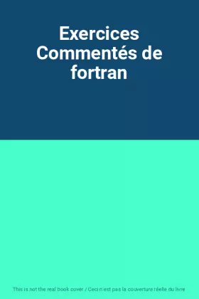 Couverture du produit · Exercices Commentés de fortran