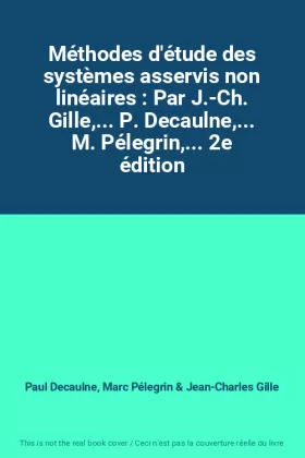 Couverture du produit · Méthodes d'étude des systèmes asservis non linéaires : Par J.-Ch. Gille,... P. Decaulne,... M. Pélegrin,... 2e édition