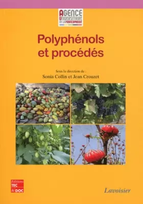Couverture du produit · Polyphénols et procédés: Transformation des polyphénols au travers des procédés appliqués à l'agro-alimentaire