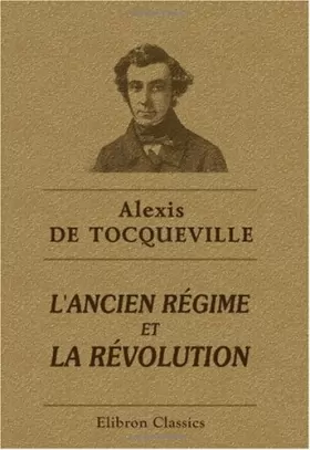 Couverture du produit · L'ancien régime et la révolution: Publiées par madame de Tocqueville