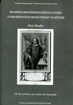 Couverture du produit · Dos espistolarios inéditos de Diego de Saavedra : un diplomatico en el Franco condado y en Münster (1Cédérom)