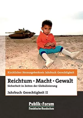 Couverture du produit · Reichtum - Macht - Gewalt. Sicherheit in Zeiten der Globalisierung. Jahrbuch Gerechtigkeit II