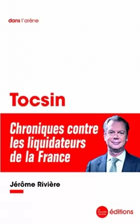 Couverture du produit · Tocsin: Chroniques contre les liquidateurs de la France