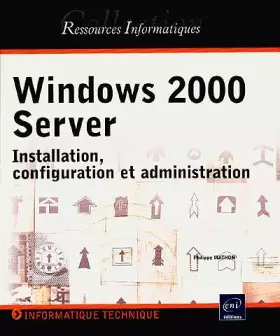 Couverture du produit · Windows 2000 server - installation, configuration, administration