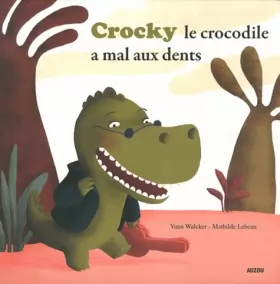 Couverture du produit · CROCKY LE CROCODILE A MAL AUX DENTS ! (Coll. ""Mes p'tits albums"")