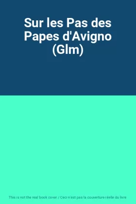 Couverture du produit · Sur les Pas des Papes d'Avigno (Glm)