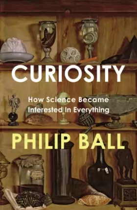 Couverture du produit · Curiosity: How Science Became Interested in Everything