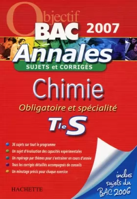 Couverture du produit · OBJECTIF BAC 2007 ANNALES SUJETS ET CORRIGES - CHIMIE Terminale S