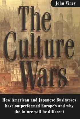 Couverture du produit · The Culture Wars: How American and Japanese Businesses Have Outperformed Europe's and Why the Future Will Be Different