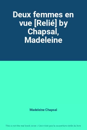 Couverture du produit · Deux femmes en vue [Relié] by Chapsal, Madeleine