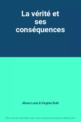 Couverture du produit · La vérité et ses conséquences